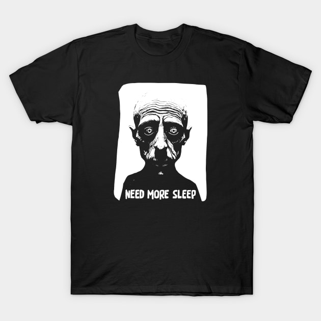 Need More Sleep T-Shirt by RoughTraces